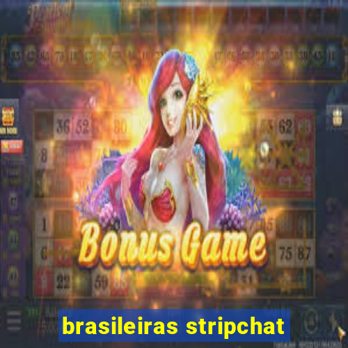 brasileiras stripchat